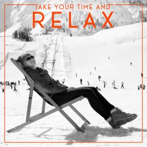 Take Your Time And Relax – Instrumental And Mood Jazz Collection For Rest And Chill album cover