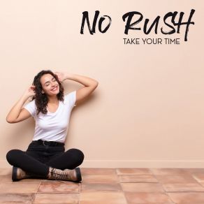 No Rush. Take Your Time. (Chillout Jazz Music To Relax) album cover