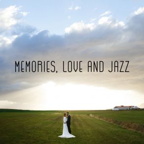 Memories, Love And Jazz – Romantic Music For A Date album cover