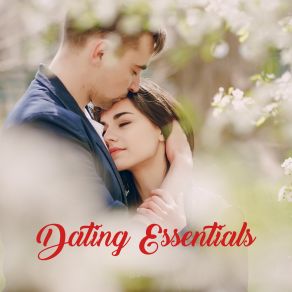 Dating Essentials - Romantic And Sentimental Jazz Ballads For A Date album cover