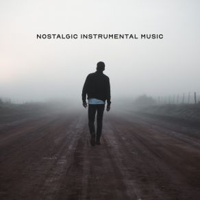 Nostalgic Instrumental Music: Soft, Emotional And Sentimental Piano Music album cover