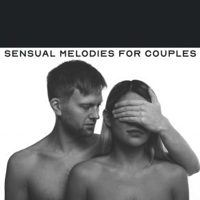 Sensual Melodies For Couples – Instrumental Jazz Music Full Of Love album cover