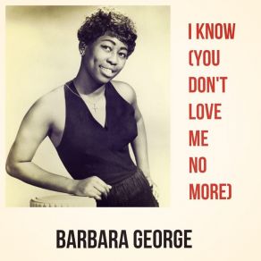 I Know (You Don't Love Me No More) album cover