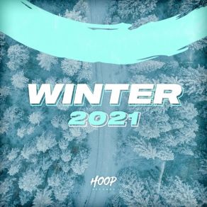 Winter 2021: The Best Dance, Pop, Future House Music By Hoop Records album cover