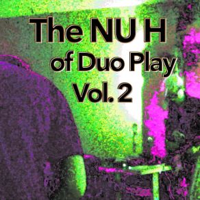 The Nu H Of Duo Play, Vol. 2 album cover