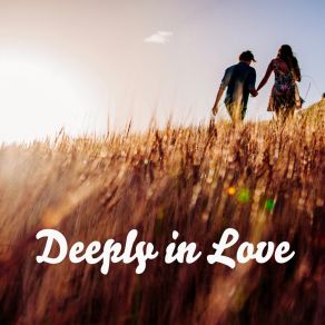 Deeply In Love: Romantic Music Compilation For Lovers album cover