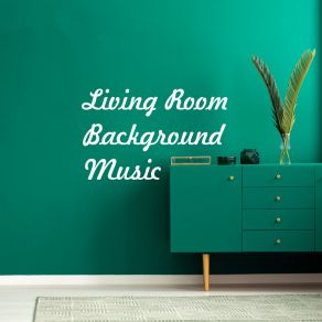 Living Room Background Music: Atmospheric Jazz For Home album cover