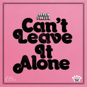 Can't Leave It Alone album cover