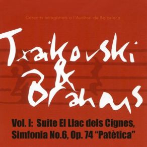 Vol. I: Suite El Llac Dels Cignes, Simfonia No. 6, Op. 74 " Patètica " album cover