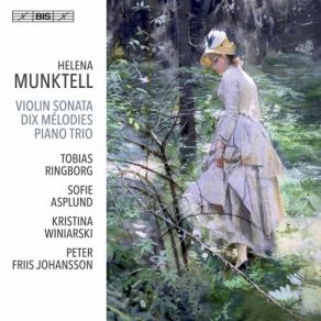 Munktell: Violin Sonata, Op. 21, 10 Mélodies & Kleines Trio album cover