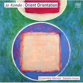 Jo Kondo - Orient Orientation - Ensemble Nomad, Satoko Inoue album cover