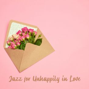Jazz For Unhappily In Love album cover