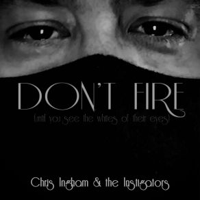 Don't Fire (Until You See The Whites Of Their Eyes) album cover