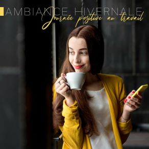 Ambiance Hivernale: Journée Positive Au Travail Avec Musique Relaxante Et Chocolat Chaud album cover