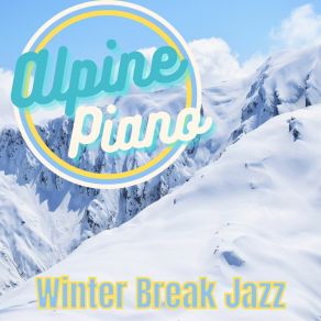 Alpine Piano - Winter Break Jazz album cover