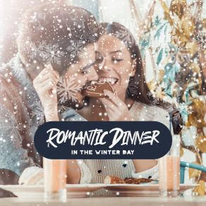 Romantic Dinner In The Winter Day – Jazz Music For Pleasant Atmosphere album cover