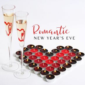 Romantic New Year's Eve. Smooth Jazz Music For Celebrating New Year's Eve For Two, Amorous Atmosphere Together, Romance Until Midnight album cover