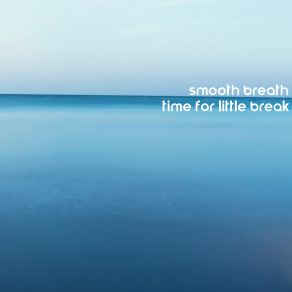Smooth Breath. Time For Little Break With Amazing Muse album cover