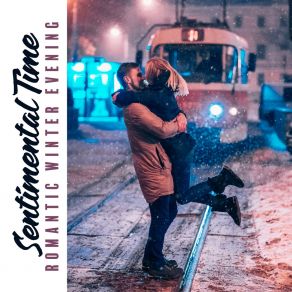 Sentimental Time – Romantic Winter Evening, Lovely Atmosphere, Dinner With Wine And Jazz album cover