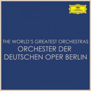 The World's Greatest Orchestras - Orchester Der Deutschen Oper Berlin (CD1) album cover