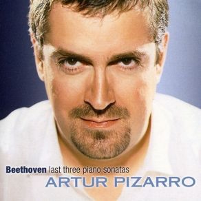 Beethoven - Last Three Piano Sonatas - Artur Pizarro album cover