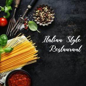 Italian Style Restaurant – Musical Background For Delicious Dinner album cover