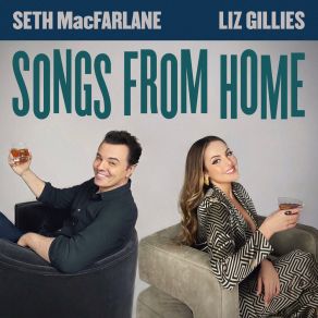 Liz Gillies And Seth MacFarlane: Songs From Home album cover