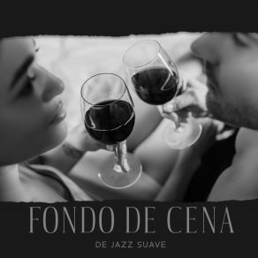 Fondo De Cena De Jazz Suave: Jazz Instrumental Suave Romántico, Momentos Íntimos album cover