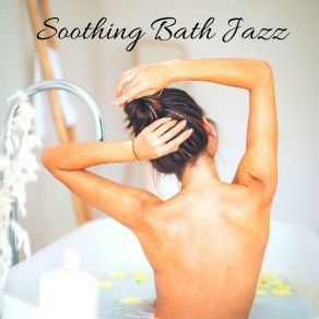 Soothing Bath Jazz: Music For Stress Relief, Relaxation & Book Reading album cover