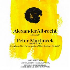 Alexander Albrecht - Missa In C, Peter Martinček Van Grob - Symphony No. 4 " In Memoriam Milan Rastislav Štefánik " album cover