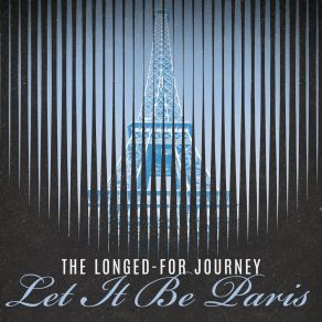 The Longed-For Journey, Let It Be Paris: Smooth Relaxing Jazz, Swing & Gypsy Jazz Vibes album cover