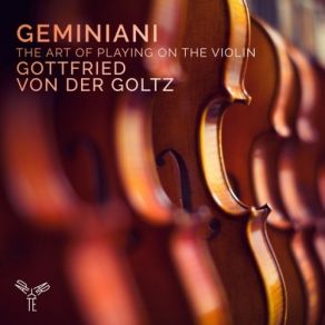 Geminiani - The Art Of Playing On The Violin - Gottfried Von Der Goltz album cover