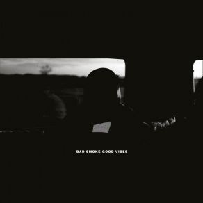 Bad Smoke Good Vibes album cover