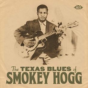 The Texas Blues Of Smokey Hogg album cover