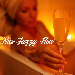 Nice Jazzy Flow – Relaxing Jazz Music For Spending Time With Family And Friends album cover