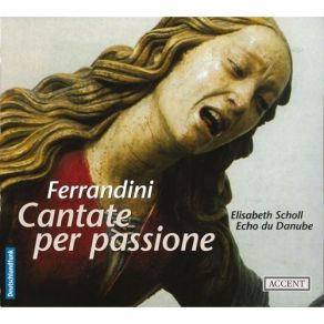 Ferrandini - Cantate Per Passione - Elisabeth Scholl, Echo Du Danube album cover