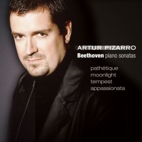 Beethoven - Pathetique, Moonlight, Tempest And Appassionata - Artur Pizarro album cover