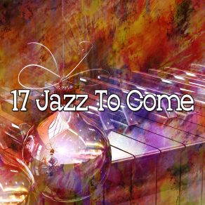 17 Jazz To Come album cover