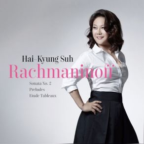 Rachmaninoff - Sonata No. 2, Preludes, Etude Tableaux - Hai-Kyung Suh album cover