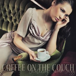 Coffee On The Couch – Relaxing Smooth Jazz, Weekend Vibes, Lounge Jazz, Finest Chillout Background Music album cover