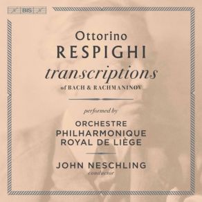 Respighi Transcriptions Of Bach & Rachmaninoff album cover