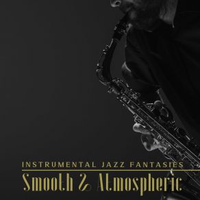 Instrumental Jazz Fantasies: Smooth & Atmospheric album cover