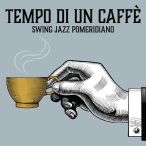 Tempo Di Un Caffè: Swing Jazz Pomeridiano album cover