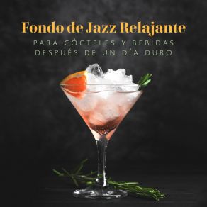 Fondo De Jazz Relajante Para Cócteles Y Bebidas Después De Un Día Duro - Música Chill Out Jazz album cover