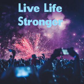 Live Life Stronger album cover