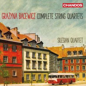 Bacewicz - Complete String Quartets - Silesian Quartet album cover