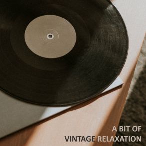 A Bit Of Vintage Relaxation – Collection Of Wonderful Retro Jazz Music For Long, Lazy Weekends album cover