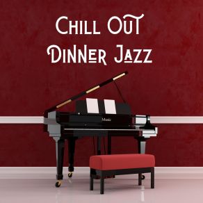 Chill Out Dinner Jazz, Vol. 4 album cover