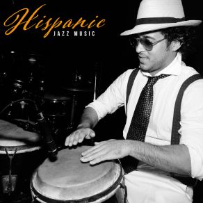 Hispanic Jazz Music: 15 Latino Songs Collection album cover