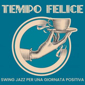 Tempo Felice: Swing Jazz Per Una Giornata Positiva album cover